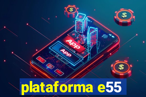 plataforma e55